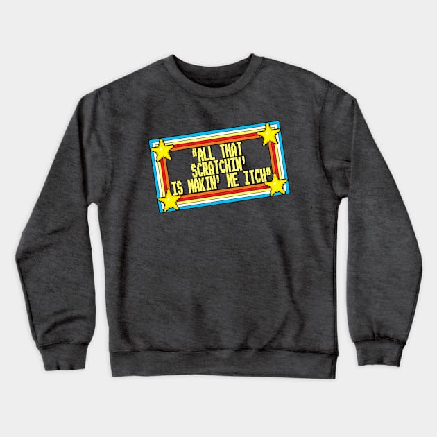 MAKIN' ME ITCH! Crewneck Sweatshirt by inktheplace2b